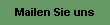 Mailen Sie uns